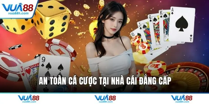 An toàn cá cược tại nhà cái đẳng cấp An toàn cá cược tại nhà cái đẳng cấp