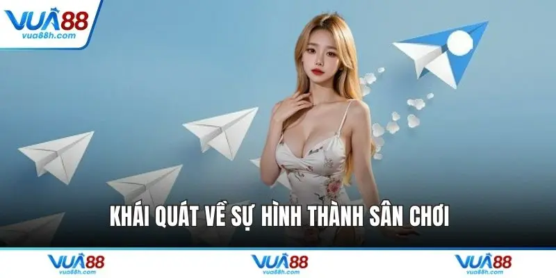 Khái quát về sự hình thành sân chơi Khái quát về sự hình thành sân chơi