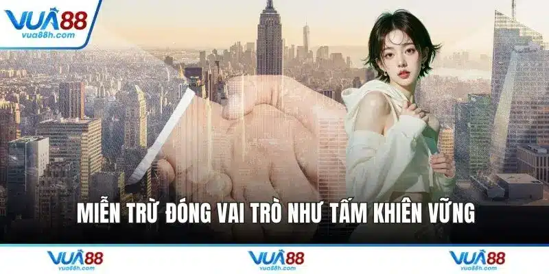 Miễn trừ đóng vai trò như tấm khiên vững