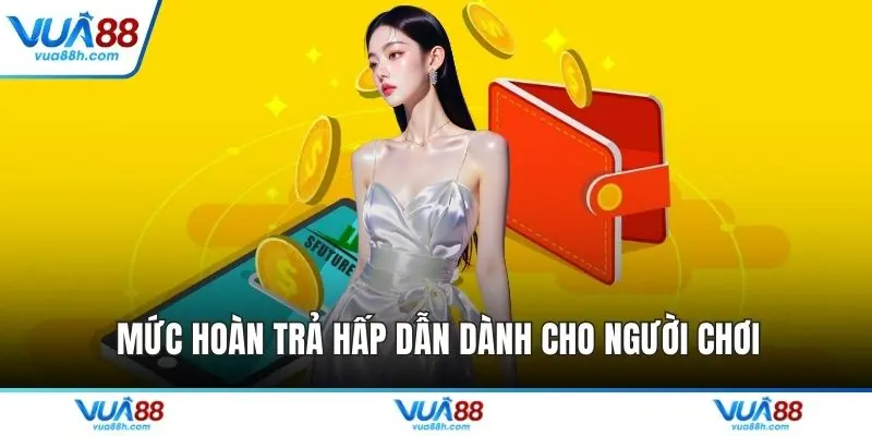 Mức hoàn trả hấp dẫn dành cho người chơi